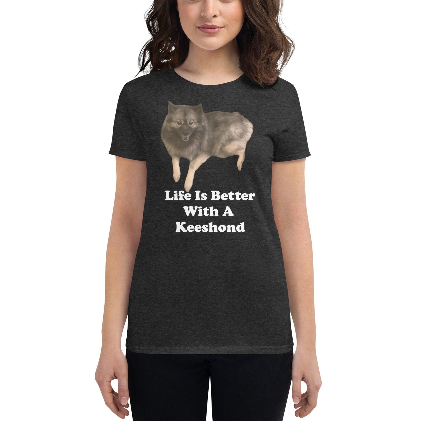 "Life Is Better With A Keeshond" T-Shirt -- Women's