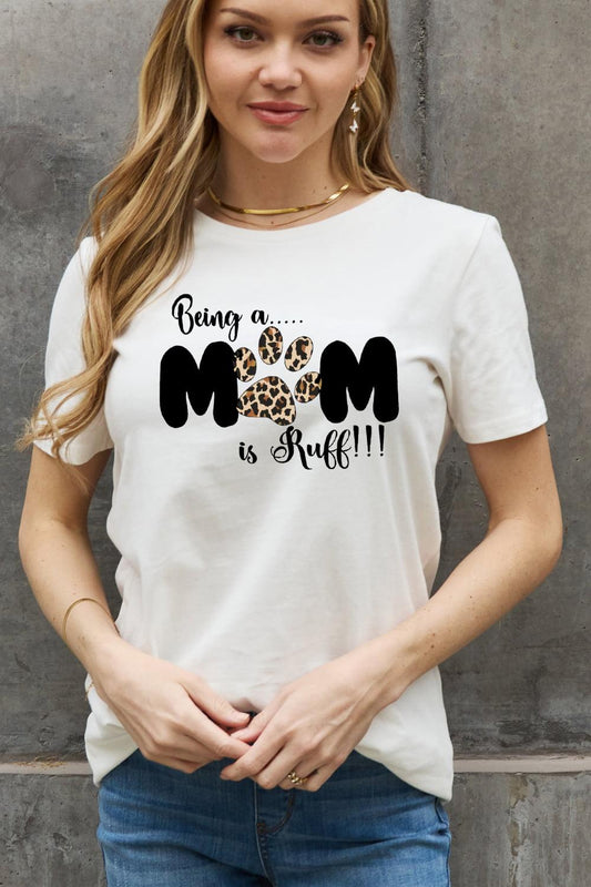 Simply Love Full Size BEING A MOM IS RUFF Graphic Cotton Tee